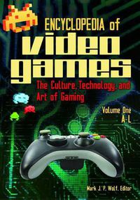 Cover image for Encyclopedia of Video Games [2 volumes]: The Culture, Technology, and Art of Gaming