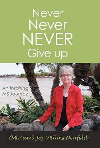 Cover image for Never Never Never Give Up: An Inspiring MS Journey