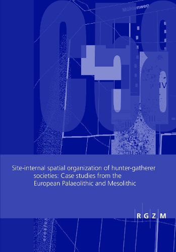 Cover image for Site-Internal Spatial Organization of Hunter-Gatherer Societies: Case Studies from the European Palaeolithic and Mesolithic