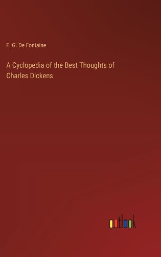 Cover image for A Cyclopedia of the Best Thoughts of Charles Dickens