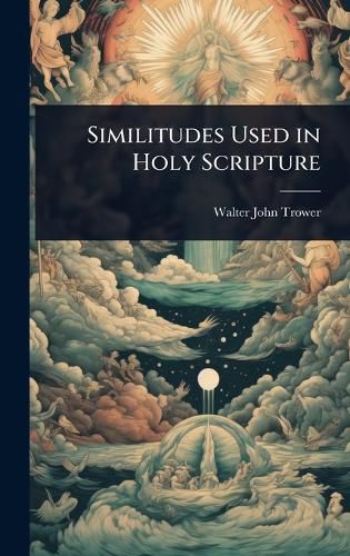 Cover image for Similitudes Used in Holy Scripture