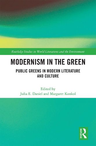 Cover image for Modernism in the Green: Public Greens in Modern Literature and Culture