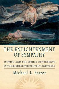 Cover image for The Enlightenment of Sympathy: Justice and the Moral Sentiments in the Eighteenth Century and Today