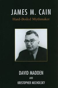 Cover image for James M. Cain: Hard-Boiled Mythmaker