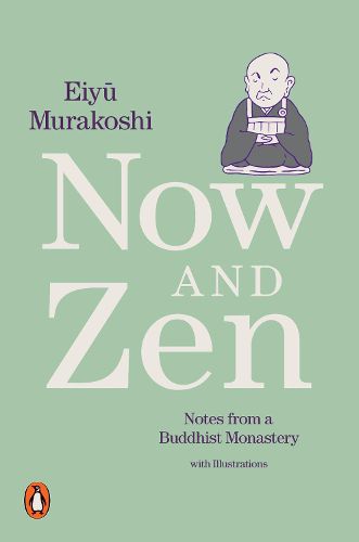 Now and Zen: Notes from a Buddhist Monastery: with Illustrations