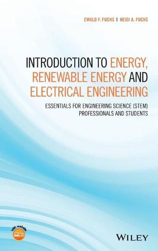 Cover image for Introduction to Energy, Renewable Energy and Electrical Engineering- Essentials for Engineering  Science (STEM) Professionals and Students