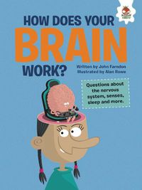 Cover image for How Does Your Brain Work?: Questions about the Nervous System, Senses, Sleep, and More