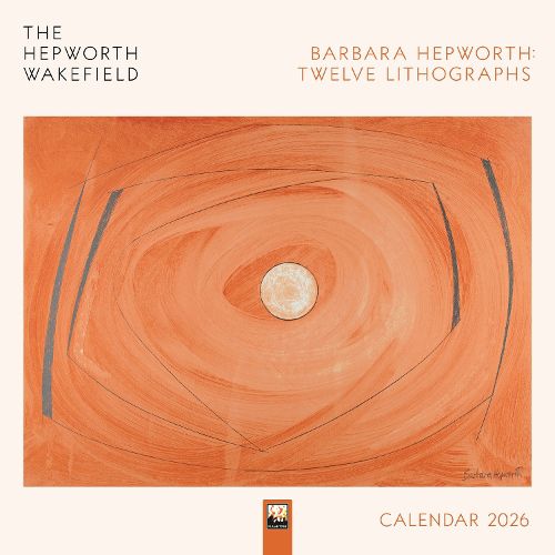 Cover image for The Hepworth Wakefield: Barbara Hepworth: Twelve Lithographs Wall Calendar 2026 (Art Calendar)