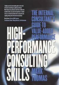 Cover image for High Performance Consulting Skills: The Internal Business Consultant's Handbook