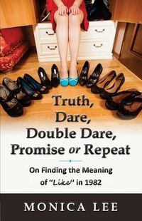 Cover image for Truth, Dare, Double Dare, Promise or Repeat: On Finding the Meaning of  Like  in 1982