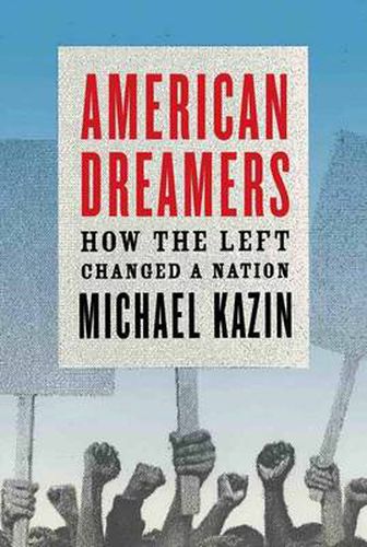 Cover image for American Dreamers: How the Left Changed a Nation