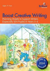 Cover image for Boost Creative Writing for 9-11 Year Olds: Planning Sheets to Support Writers (Especially SEN Pupils) in Years 5-6