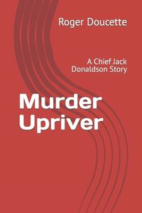 Cover image for Murder Upriver