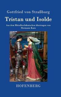 Cover image for Tristan und Isolde: Aus dem Mittelhochdeutschen ubertragen von Hermann Kurz