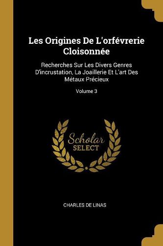 Cover image for Les Origines De L'orfevrerie Cloisonnee