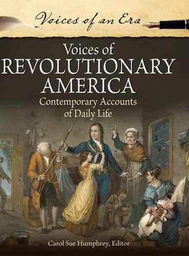 Cover image for Voices of Revolutionary America: Contemporary Accounts of Daily Life