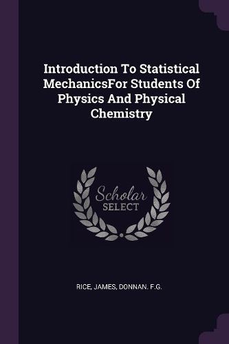 Cover image for Introduction To Statistical MechanicsFor Students Of Physics And Physical Chemistry