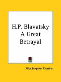 Cover image for H.P. Blavatsky a Great Betrayal (1922)