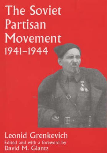 The Soviet Partisan Movement, 1941-1944: A Critical Historiographical Analysis