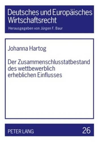 Cover image for Der Zusammenschlusstatbestand Des Wettbewerblich Erheblichen Einflusses