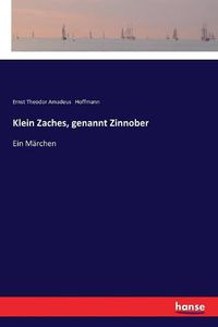 Cover image for Klein Zaches, genannt Zinnober: Ein Marchen