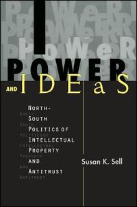 Cover image for Power and Ideas: North-South Politics of Intellectual Property and Antitrust