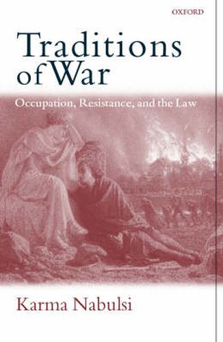 Cover image for Traditions of War: Occupation, Resistance and the Law