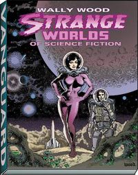 Cover image for Wally Wood: Strange Worlds of Science Fiction