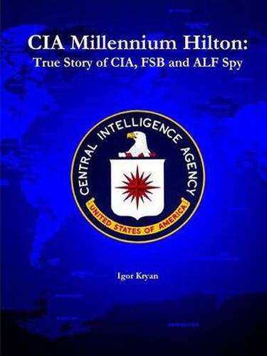 Cover image for CIA Millennium Hilton: True Story of CIA, FSB and ALF Spy