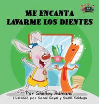 Cover image for Me encanta lavarme los dientes: I Love to Brush My Teeth (Spanish Edition)