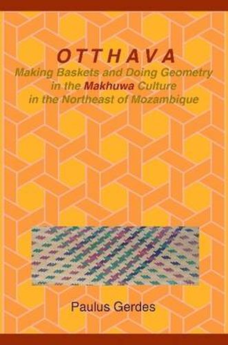 Cover image for Otthava: Making Baskets and Doing Geometry in the Makhuwa Culture in the Northeast of Mozambique