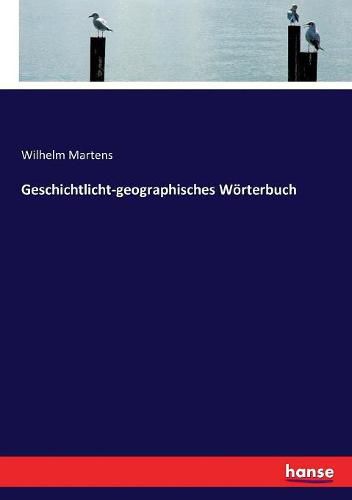 Cover image for Geschichtlicht-geographisches Woerterbuch