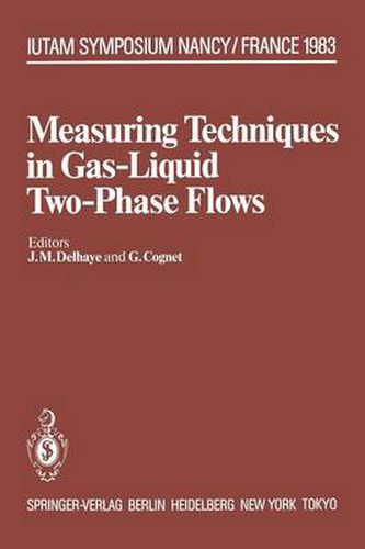 Measuring Techniques in Gas-Liquid Two-Phase Flows: Symposium, Nancy, France July 5-8, 1983