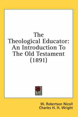 The Theological Educator: An Introduction to the Old Testament (1891)