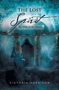 Cover image for The Lost Spirit: The Man in the Mirror