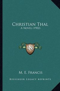 Cover image for Christian Thal: A Novel (1902)