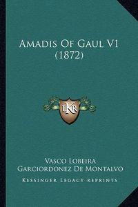 Cover image for Amadis of Gaul V1 (1872)