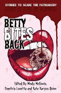 Cover image for Betty Bites Back: Stories to Scare the Patriarchy