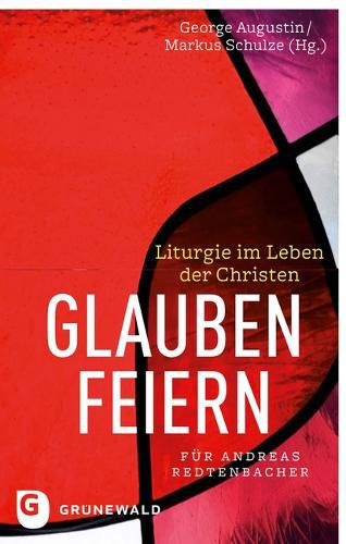 Cover image for Glauben Feiern: Liturgie Im Leben Der Christen. Festschrift Fur Andreas Redtenbacher