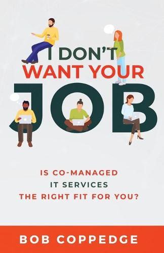 Cover image for I Don't Want Your Job: Is Co-Managed IT services The Right Fit For You?