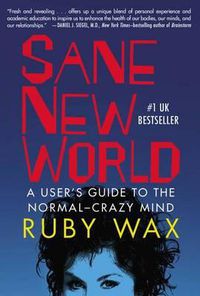 Cover image for Sane New World: A User's Guide to the Normal-Crazy Mind