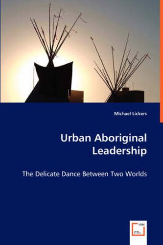 Cover image for Urban Aboriginal Leadership