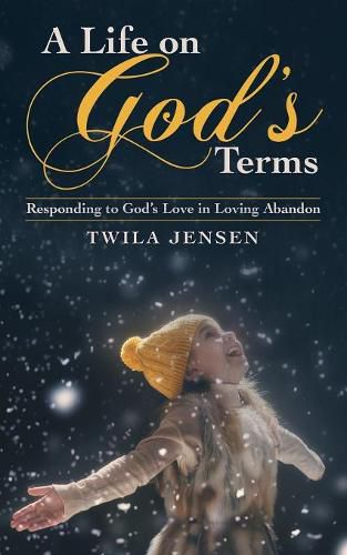 Cover image for A Life on God's Terms: Responding to God's Love in Loving Abandon