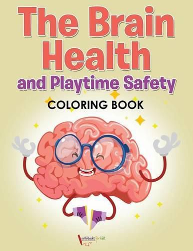 Cover image for The Brain Health and Playtime Safety Coloring Book