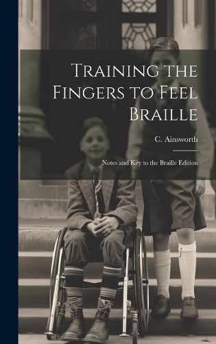 Cover image for Training the Fingers to Feel Braille