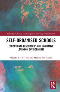 Cover image for Self-Organised Schools: Educational Leadership and Innovative Learning Environments