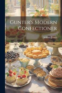 Cover image for Gunter's Modern Confectioner