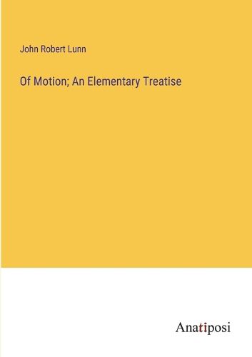 Cover image for Of Motion; An Elementary Treatise