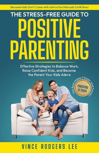 Cover image for The Stress-Free Guide to Positive Parenting