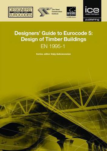 Designers' Guide to Eurocode 5: Design of Timber Buildings: EN 1995-1-1